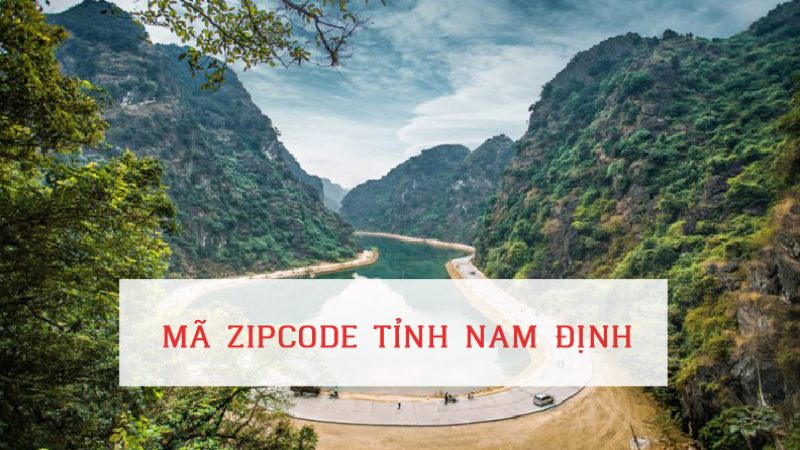 Mã ZIP Nam Định và mã bưu điện 10 huyện thành phố trực thuộc chính xác nhất