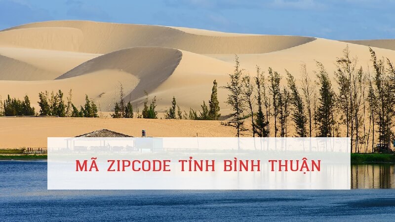 Danh sách mã ZIP Bình Thuận mới và đầy đủ nhất