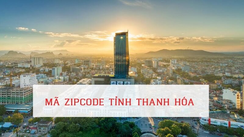 Danh sách mã ZIP Thanh Hóa cập nhật mới nhất