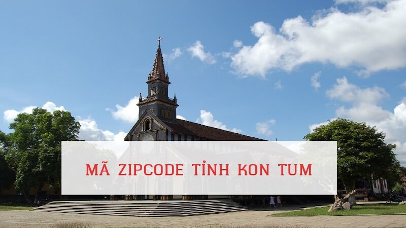 Danh sách mã ZIP Kon Tum đầy đủ các bưu cục